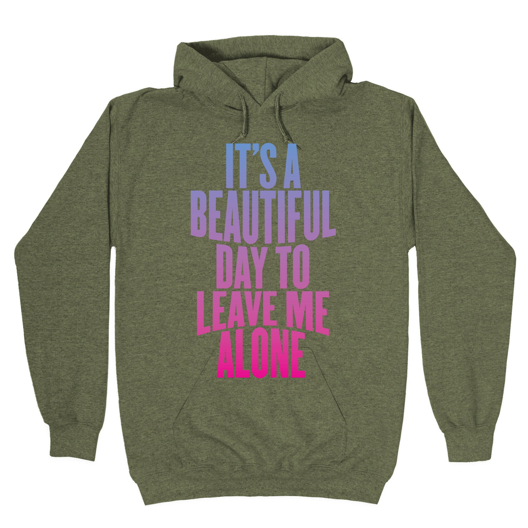 It's A Beautiful Day To Leave Me Alone Hoodie